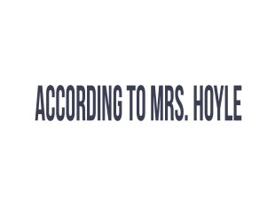 According to Mrs. Hoyle