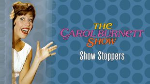 Carol Burnett Show: Show Stoppers