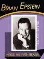 Brian Epstein: Inside the Fifth Beatle