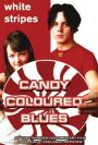 The White Stripes: Candy Coloured Blues - Unauthorized