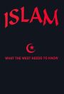 Islam: What the West Needs to Know