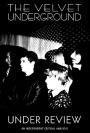 Velvet Underground: Under Review