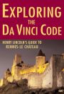 Exploring the Da Vinci Code: Henry Lincoln's Guide To Rennes-le-Chateau