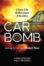 Car Bomb: A History of the Deadliest Weapon of the Twenty First Century