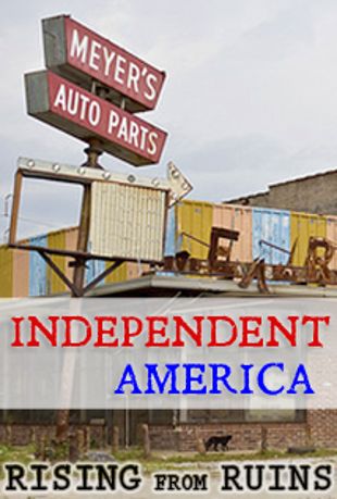 Independent America: Rising From Ruins