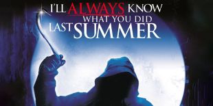 2006 I'll Always Know What You Did Last Summer 2006 I'll Always Know What You Did Last Summer