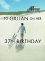 To Gillian on Her 37th Birthday