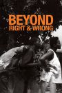 Beyond Right and Wrong: Stories of Justice and Forgiveness