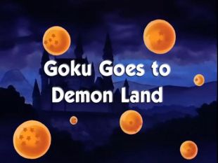 Dragon Ball : Goku Goes to Demon Land