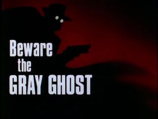 Batman: The Animated Series : Beware the Gray Ghost