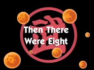 Dragon Ball : Then There Were Eight