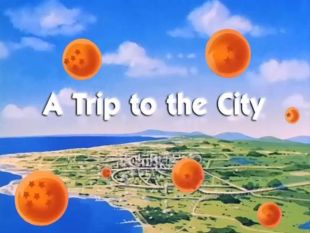 Dragon Ball : A Trip to the City
