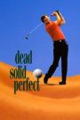 Dead Solid Perfect