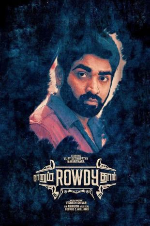 Naanum Rowdy Dhaan (2015) - Vignesh Shivan | Cast and Crew | AllMovie