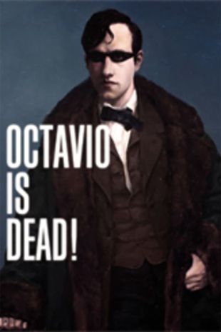 Octavio Is Dead