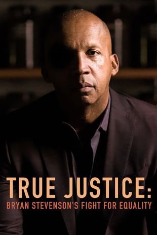 True Justice: Bryan Stevenson's Fight for Equality