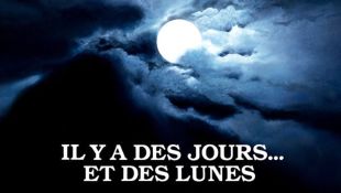 Il y a des Jours... Et des Lunes...