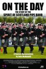 On the Day: The Story of the Spirit of Scotland Pipe Band
