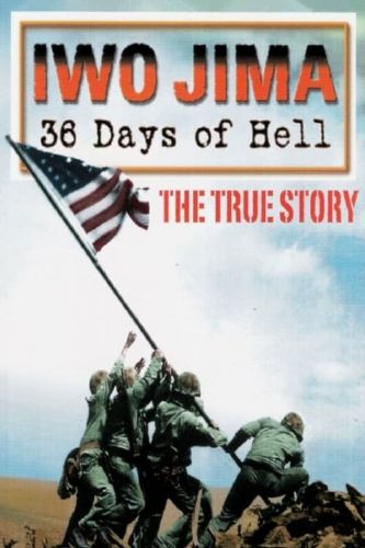 Iwo Jima: 36 Days of Hell