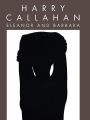 Harry Callahan, Eleanor and Barbara