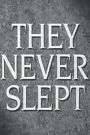 They Never Slept