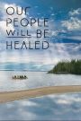 Our People Will Be Healed
