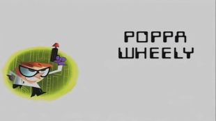 Dexter's Laboratory : Poppa Wheely