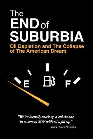 End of Suburbia: Oil Depletion and the Collapse of the American Dream