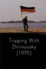 Tripping wth Zhirinovsky