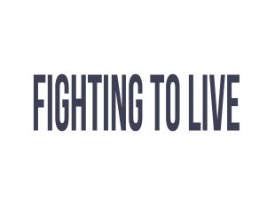 Fighting to Live