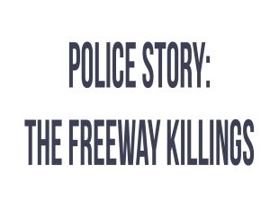 Police Story: The Freeway Killings