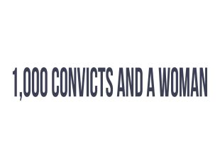 1,000 Convicts and a Woman