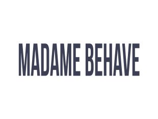 Madame Behave