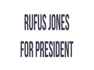 Rufus Jones for President