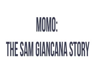 Momo: The Sam Giancana Story