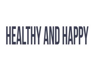 Healthy and Happy