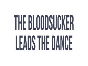 The Bloodsucker Leads the Dance