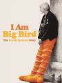 I Am Big Bird: The Caroll Spinney Story