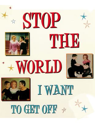 Stop the World---I Want to Get Off