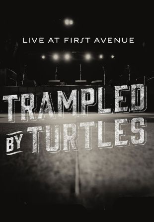 Trampled by Turtles: Live at First Avenue