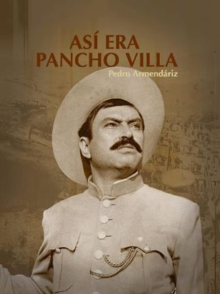 Así Era Pancho Villa