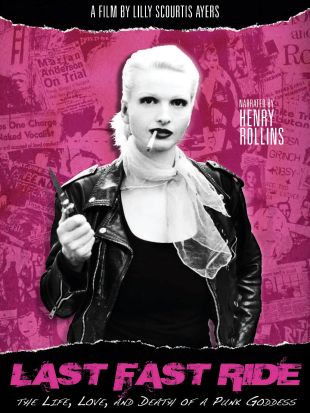 Last Fast Ride: The Life, Love, and Death of a Punk Goddess