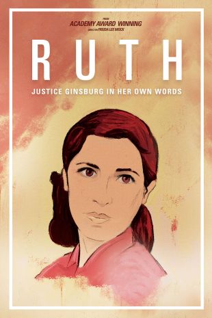 Ruth - Justice Ginsburg In Her Own Words