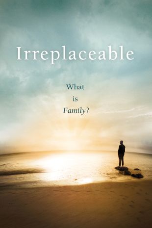 Focus on the Family Presents: Irreplaceable