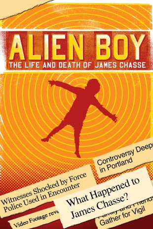 Alien Boy: The Life and Death of James Chasse