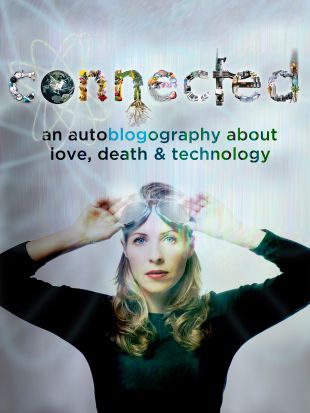 Connected: An Autoblogography About Love, Death & Technology