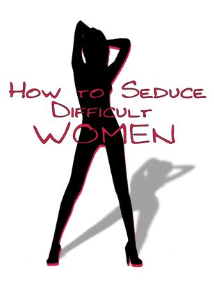 How to Seduce Difficult Women (2009) How to Seduce Difficult Women (2009)