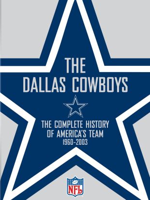 NFL: The Dallas Cowboys - The Complete History of America's Favorite Team, 1960-2003